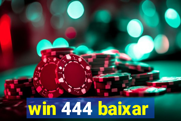 win 444 baixar