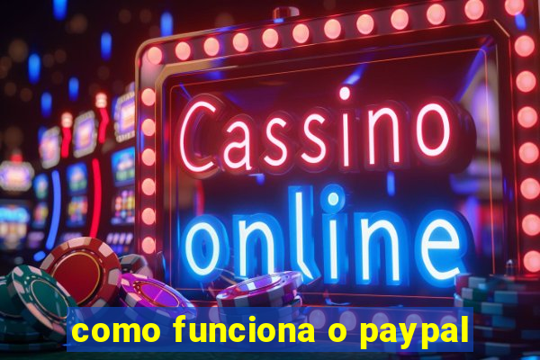 como funciona o paypal