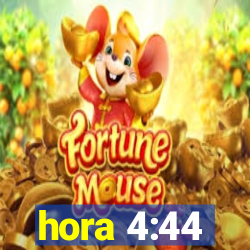 hora 4:44