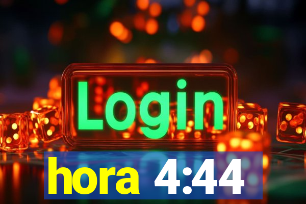 hora 4:44