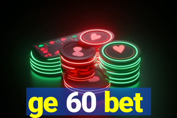 ge 60 bet