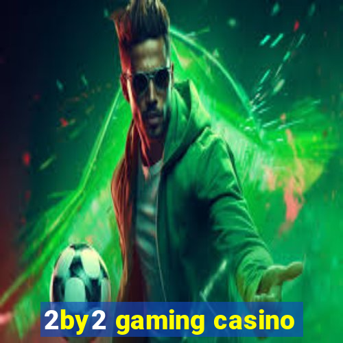 2by2 gaming casino