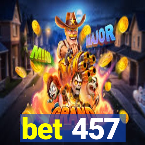 bet 457