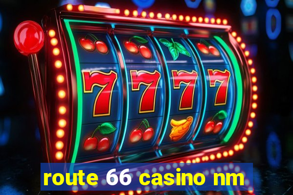 route 66 casino nm