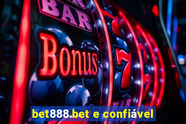 bet888.bet e confiável