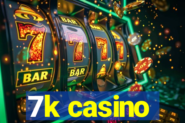 7k casino