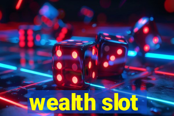 wealth slot