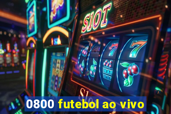 0800 futebol ao vivo