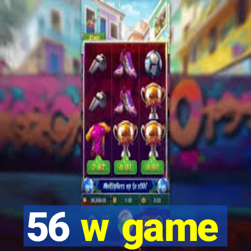 56 w game