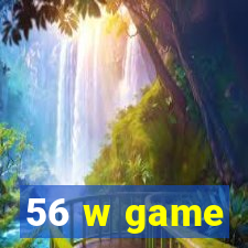 56 w game