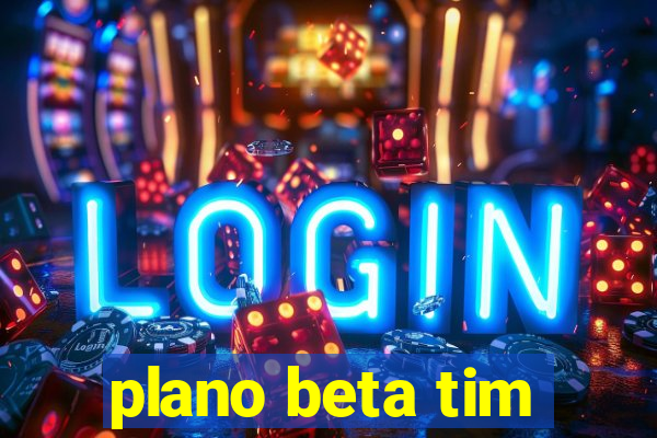 plano beta tim