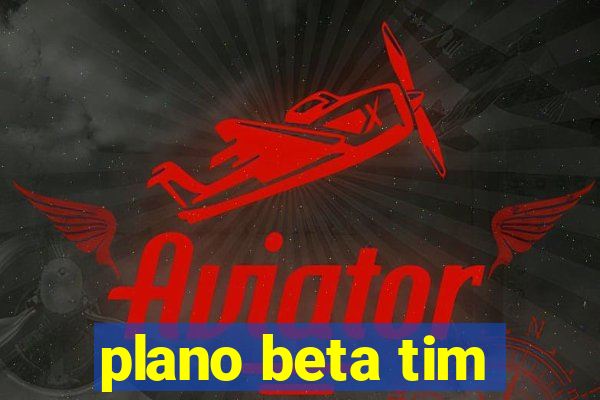 plano beta tim