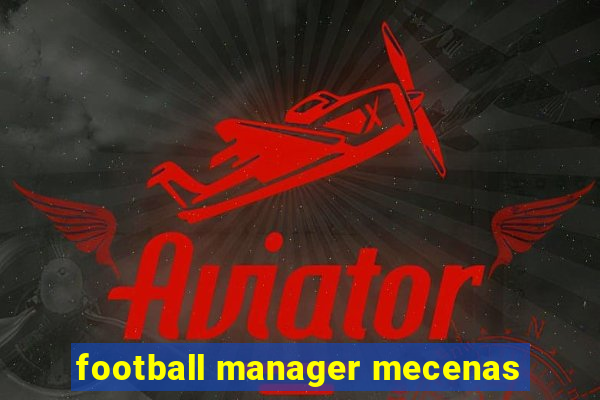 football manager mecenas