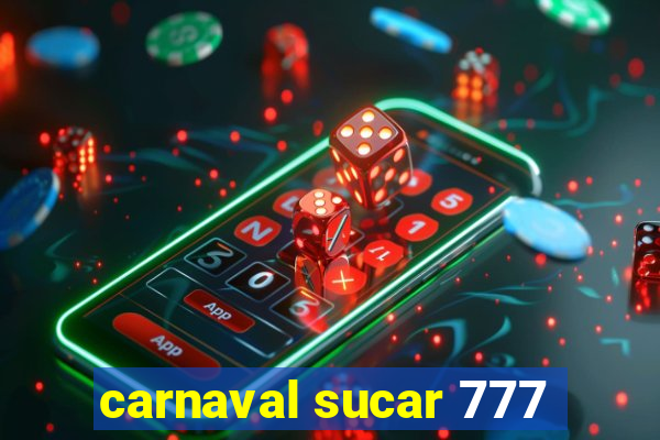 carnaval sucar 777