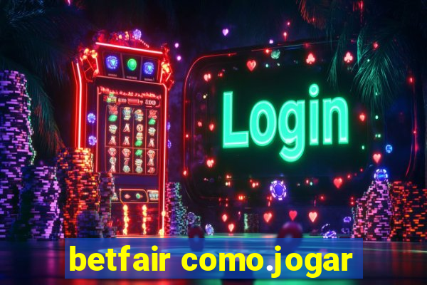 betfair como.jogar