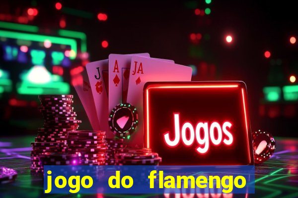 jogo do flamengo que hora