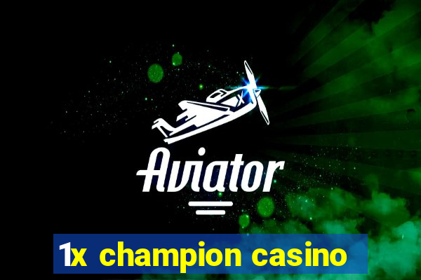 1x champion casino