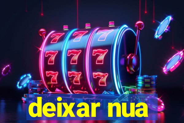 deixar nua