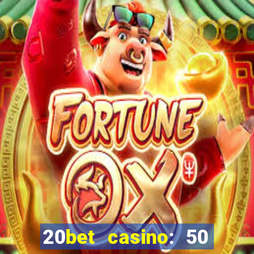 20bet casino: 50 free spins