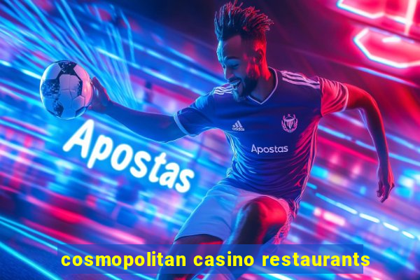 cosmopolitan casino restaurants