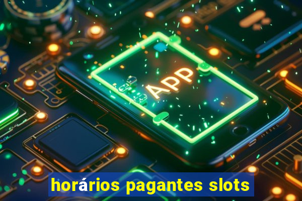 horários pagantes slots