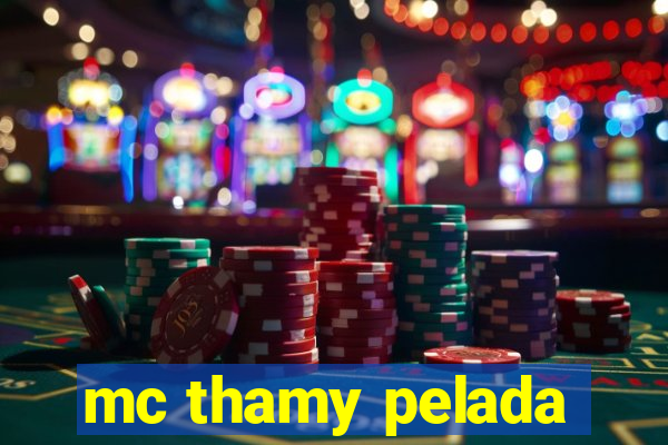 mc thamy pelada