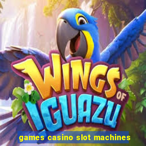 games casino slot machines