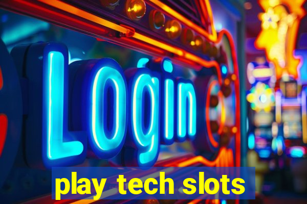 play tech slots