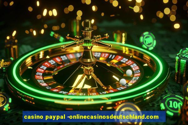 casino paypal -onlinecasinosdeutschland.com