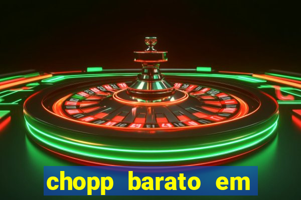 chopp barato em porto alegre