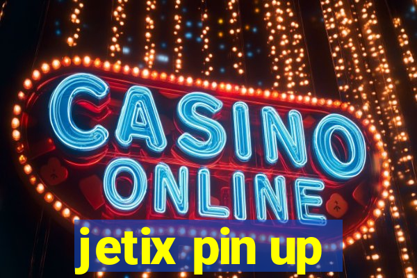 jetix pin up