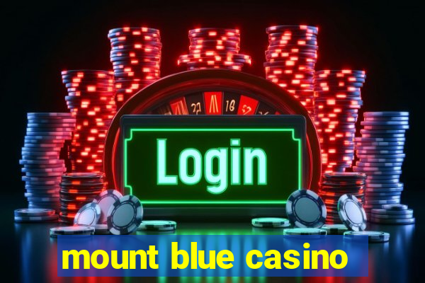 mount blue casino