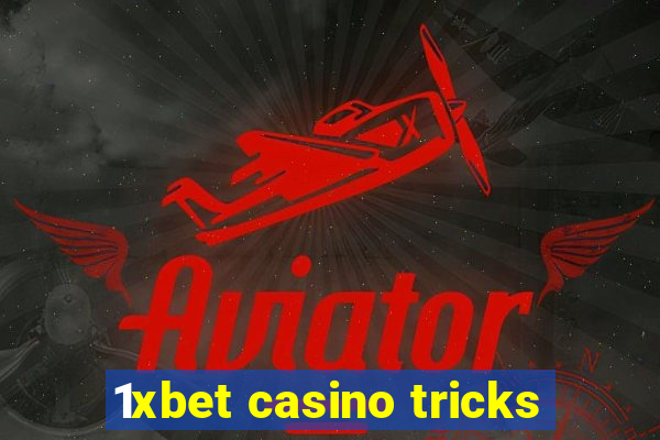 1xbet casino tricks