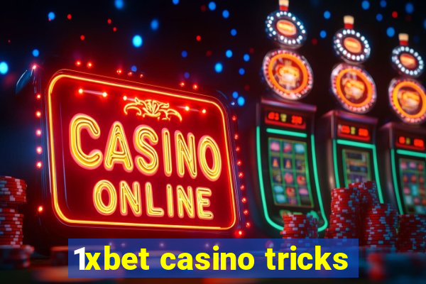 1xbet casino tricks