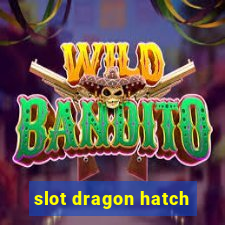 slot dragon hatch