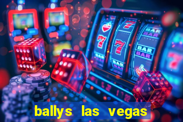 ballys las vegas hotel and casino