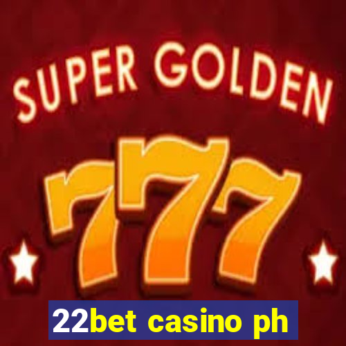 22bet casino ph