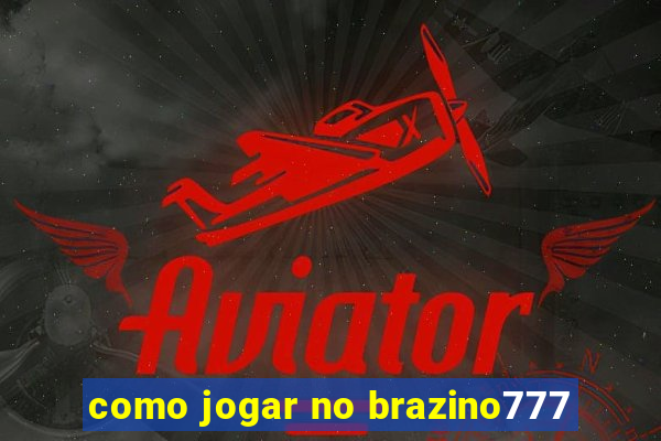 como jogar no brazino777