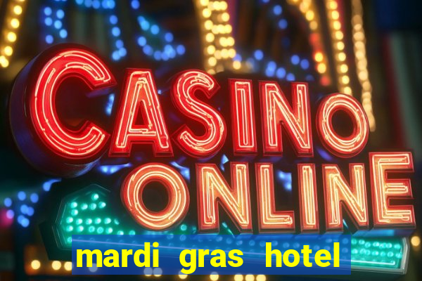 mardi gras hotel & casino