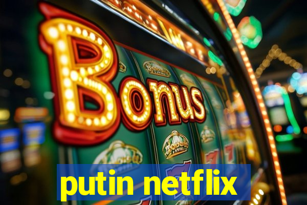 putin netflix