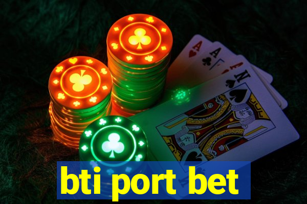 bti port bet