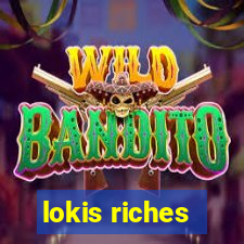 lokis riches