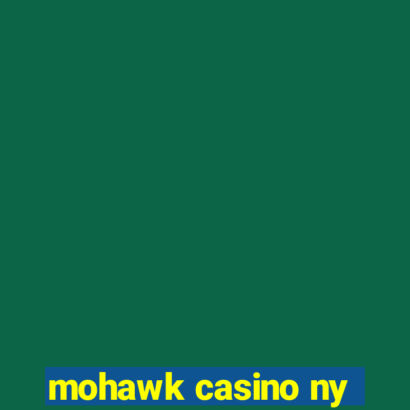 mohawk casino ny