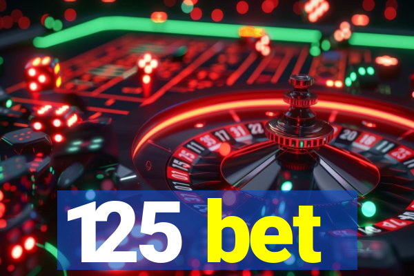 125 bet