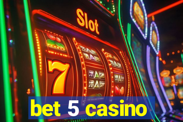 bet 5 casino