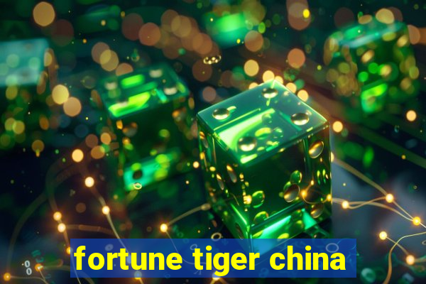 fortune tiger china