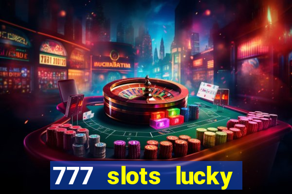 777 slots lucky brasil paga mesmo