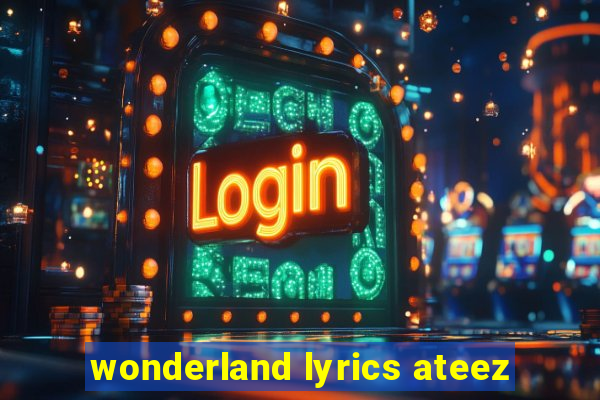 wonderland lyrics ateez