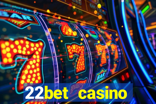 22bet casino minimum deposit