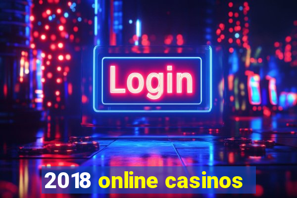 2018 online casinos